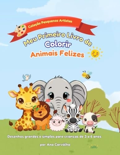 Meu Primeiro Livro de Colorir - Animais Felizes: Desenhos grandes e simples para crianças de 3 a 6 anos (Portuguese Edition)