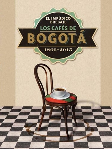 El impúdico brebaje. Los cafés de Bogotá. 1866-2015