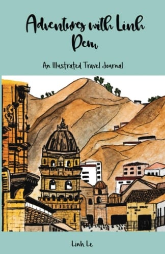 Adventures with Linh - Peru: An Illustrated Travel Journal
