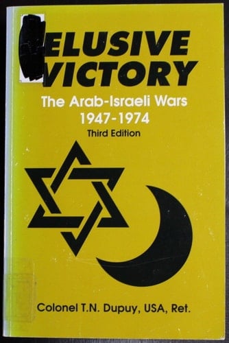 Elusive Victory The Arab-Israeli Wars, 1947-1974