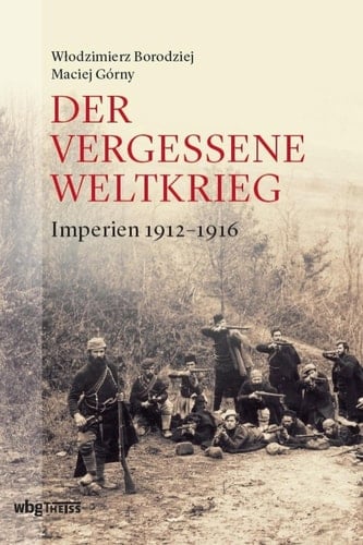 Der vergessene Weltkrieg Imperien 1912–1916