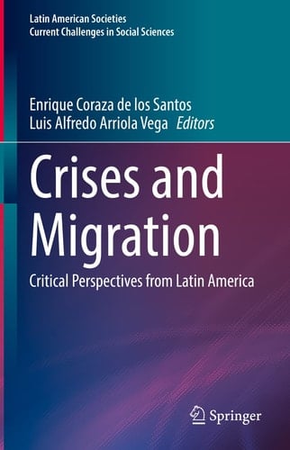 Crises and Migration Critical Perspectives from Latin America