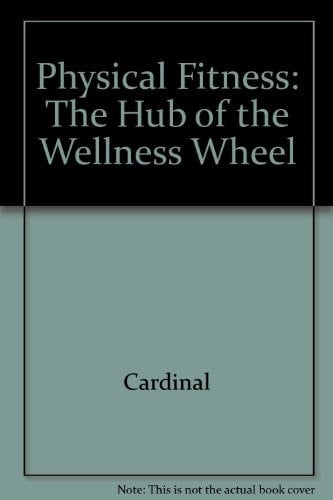 Physical Fitness The Hub of the Wellness Wheel