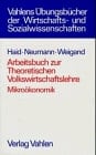 Arbeitsbuch zur theoretischen Volkswirtschaftslehre Mikroökonomik ; Produktion, Nachfrage, Wettbewerb und Allokation
