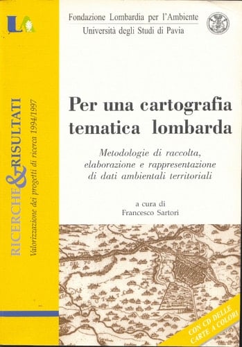 Per una cartografia tematica lombarda metodologie di raccolta, elaborazione e rappresentazione di dati ambientali territoriali