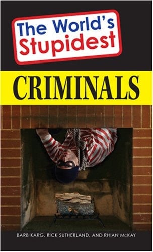 The World's Stupidest Criminals