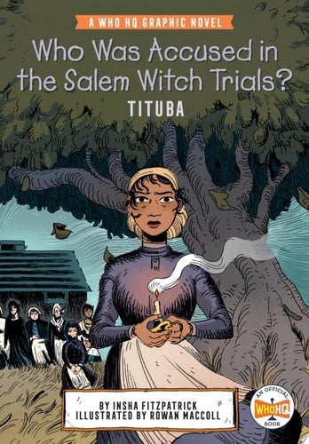 Who Was Accused in the Salem Witch Trials?: Tituba A Who HQ Graphic Novel