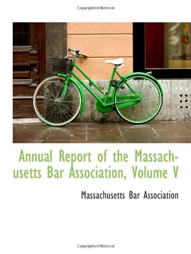 Annual Report of the Massachusetts Bar Association, Volume V