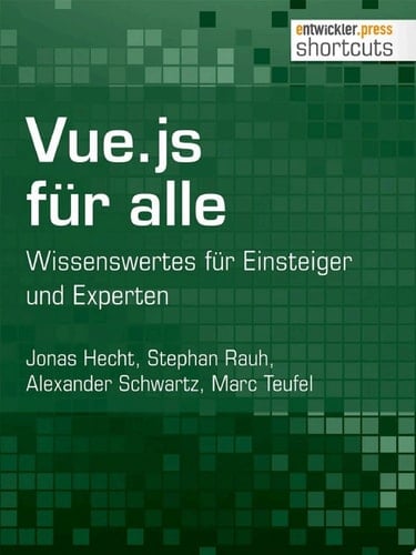 Vue.js für alle Wissenswertes für Einsteiger und Experten