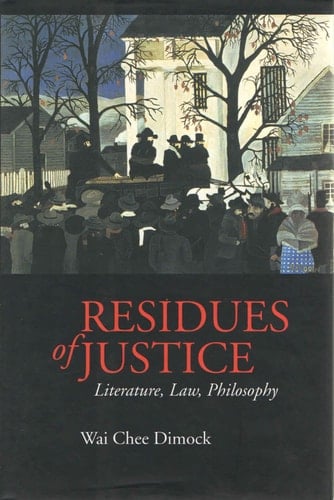 Residues of Justice: Literature, Law, Philosophy