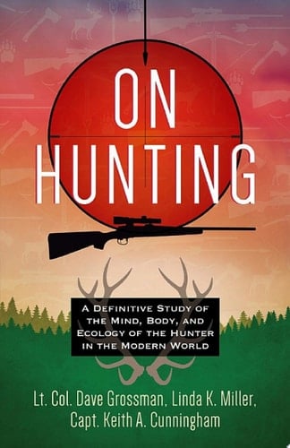 On Hunting A Definitive Study of the Mind, Body, and Ecology of the Hunter in the Modern World