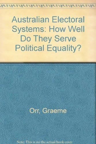 Australian Electoral Systems How Well Do They Serve Political Equality?