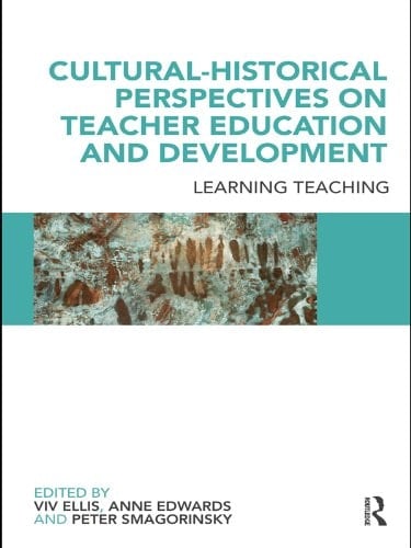 Cultural-Historical Perspectives on Teacher Education and Development: Learning Teaching