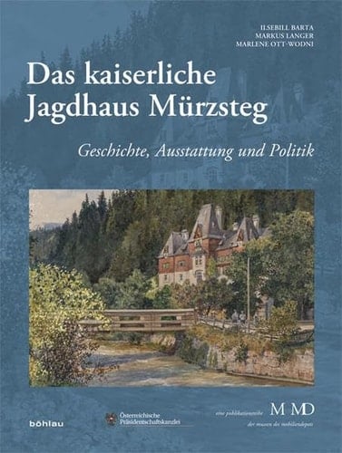 Das kaiserliche Jagdhaus Mürzsteg Geschichte, Ausstattung und Politik