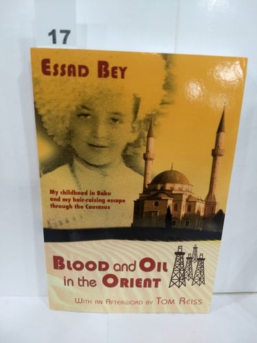 Blood and Oil in the Orient My Childhood in Baku and My Hair-raising Escape Through the Caucasus