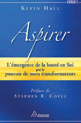 Aspirer L'émergence de la bonté en Soi par le pouvoir des mots transformateurs
