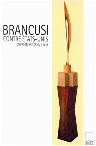 Brancusi contre États-Unis un procès historique, 1928