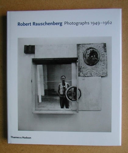 Robert Rauschenberg Photographs 1949-1962