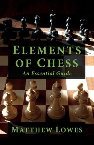 Elements of Chess An Essential Guide to the Game