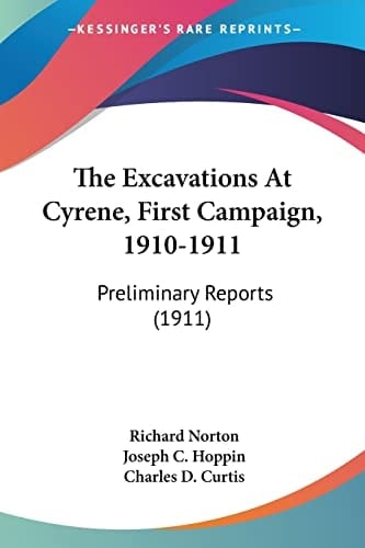 The Excavations At Cyrene, First Campaign, 1910-1911 Preliminary Reports (1911)