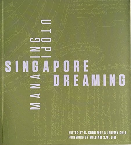 Singapore Dreaming Managing Utopia