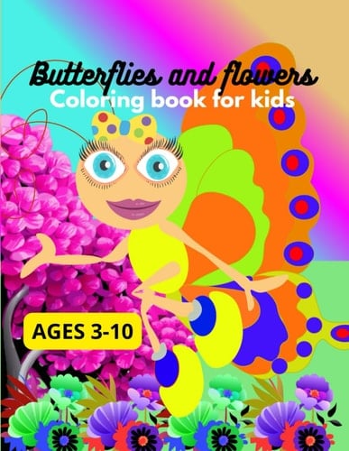 Butterflies and flowers coloring book for kids.: "Color the Nature: Butterflies and Flowers for Little Creatives". Ages 3-10.