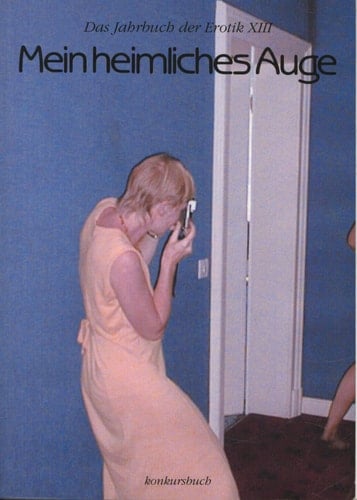 Mein heimliches Auge 13 Das Jahrbuch der Erotik XIII