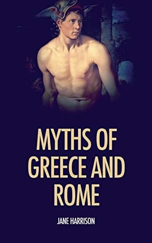 Myths of Greece and Rome Illustrated with Fine Art Classics Paintings