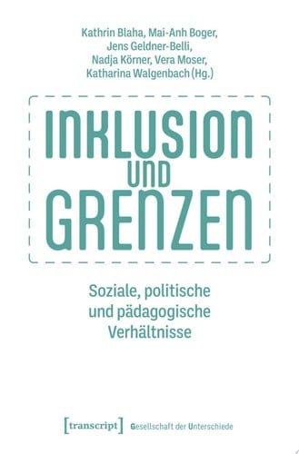 Inklusion und Grenzen Soziale, politische und pädagogische Verhältnisse
