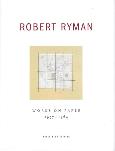 Robert Ryman: Works On Paper 1957-1964