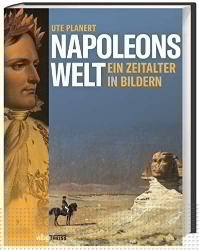 Napoleons Welt ein Zeitalter in Bildern