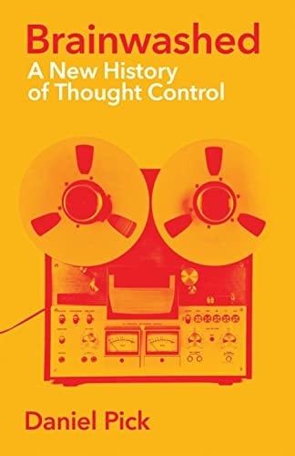 Brainwashed A New History of Thought Control