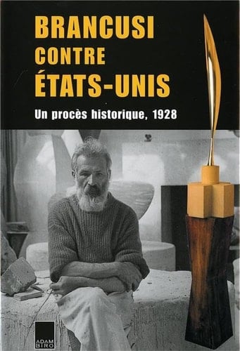 Brancusi contre États-Unis un procès historique, 1928