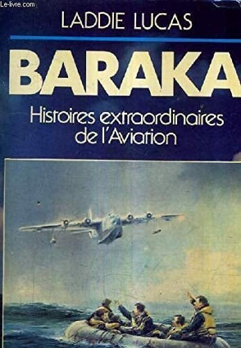Baraka histoires extraordinaires de l'aviation, 1917-1966