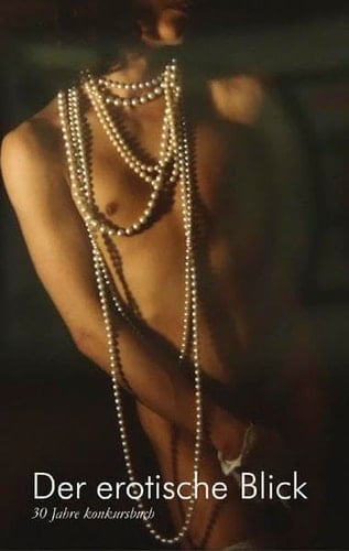 Der erotische Blick: 30 Jahre konkursbuch - Bilder, essays und Kurzprosa
