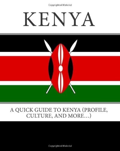 Kenya A Quick Guide to Kenya (Profile, Culture, and More... )