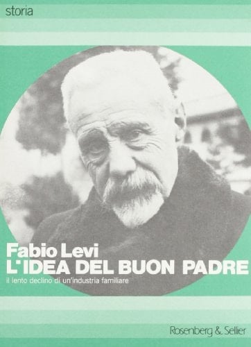 L'idea del buon padre: Il lento declino di un'industria familiare (Storia) (Italian Edition)