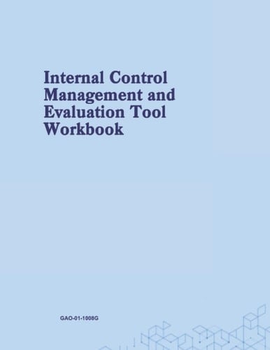 Internal Control Management and Evaluation Tool Workbook: GAO-01-1008G August 2001