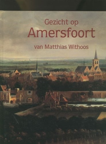 Gezicht op Amersfoort van Matthias Withoos