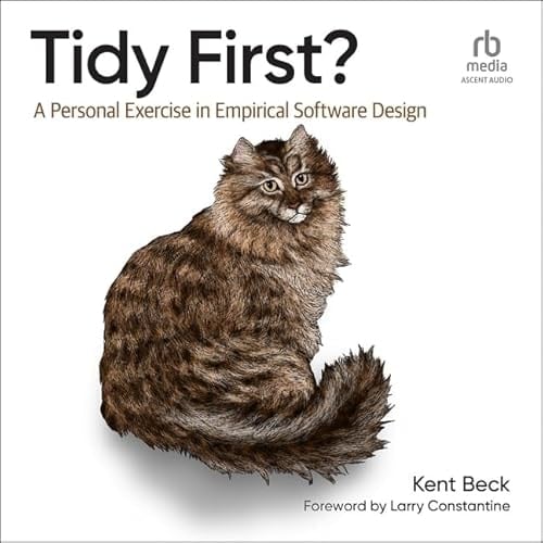 Tidy First?: A Personal Exercise in Empirical Software Design