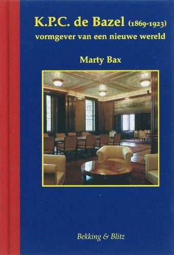 K.P.C. de Bazel (1869-1923) vormgever van een nieuwe wereld