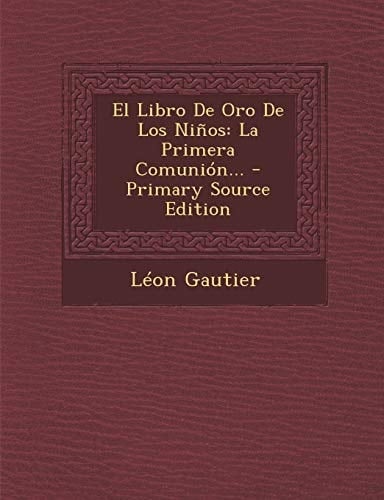 El Libro de Oro de Los Niños La Primera ComunióN... - Primary Source Edition