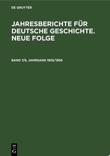 Jahresberichte für deutsche Geschichte. Neue Folge. Band 7/8, Jahrgang 1955/1956