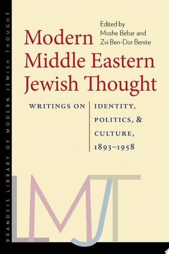 Modern Middle Eastern Jewish Thought Writings on Identity, Politics, and Culture, 1893-1958