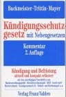 Kündigungsschutzgesetz mit Nebengesetzen Kommentar zum Kündigungsschutzgesetz und weiteren wichtigen Vorschriften des Kündigungsrechts