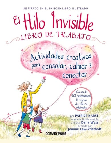 El Hilo Invisible. Libro de Trabajo Actividades Creativas Para Consolar, Calmar Y Conectar (Con Más de 50 Actividades Y Tarjetas de Reflexión), Calmar Y Conectar