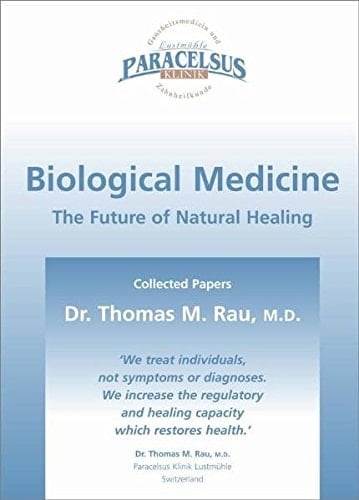 Biological Medicine The Future of Natural Healing : Collected Papers