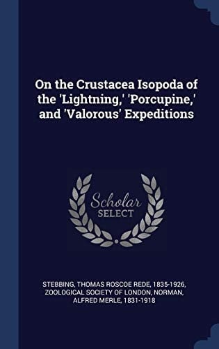 On the Crustacea Isopoda of the 'Lightning, ' 'Porcupine, ' and 'Valorous' Expeditions