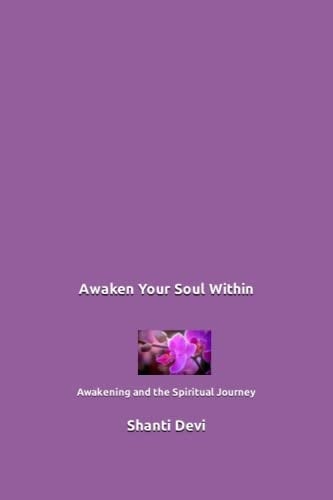 Awaken Your Soul Within Awakening and the Spiritual Journey
