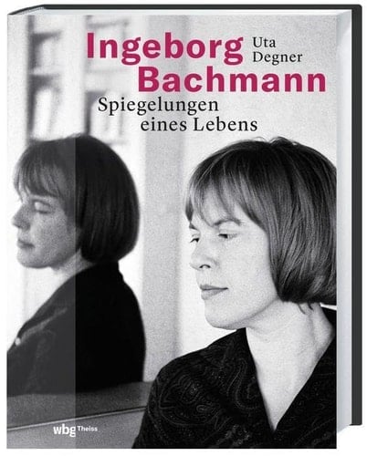 Ingeborg Bachmann Spiegelungen eines Lebens